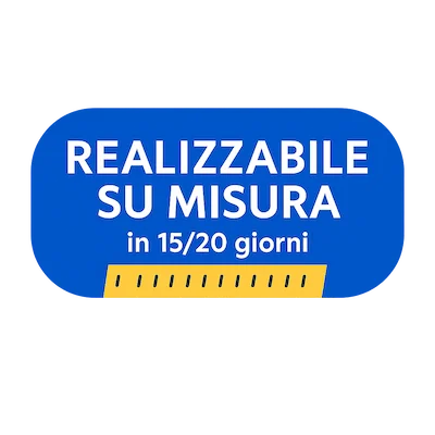 Realizzabile su misura in 15/20 giorni